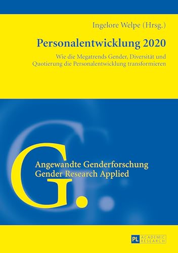 Personalentwicklung 2020: Wie die Megatrends Gender, Diversität und Quotierung die Personalentwicklung transformieren (Angewandte Genderforschung / Gender Research Applied) (German Edition)