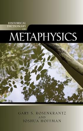 Historical Dictionary of Metaphysics (Historical Dictionaries of Religions, Philosophies, and Movements): Volume 103 Historical Dictionary of Metaphysics (Historical Dictionaries of Religions, Philosophies, and Movements): Volume 103 book cover
