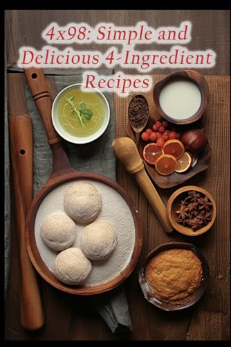 4×98: Simple and Delicious 4-Ingredient Recipes