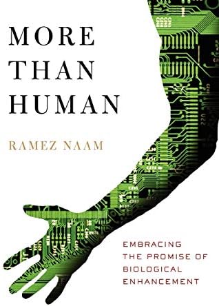 More Than Human: Embracing the Promise of Biological Enhancement