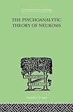 The Psychoanalytic Theory Of Neurosis