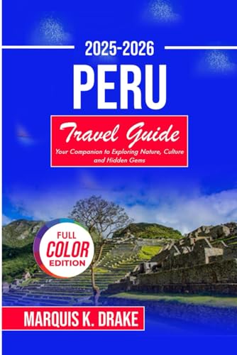 Peru Travel Guide 2025-2026: Your Companion to Exploring Nature, Culture and Hidden Gems (Pathfinder Voyages)