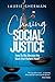 CHASING SOCIAL JUSTICE: How Do We Advance the Work that Matters Most?