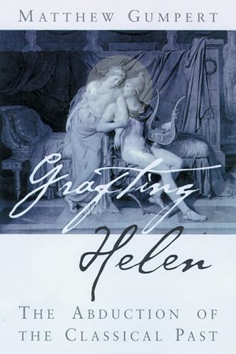 Grafting Helen: The Abduction of the Classical Past (Wisconsin Studies in Classics (Hardcover))