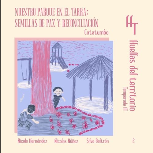 Nuestro parque en El Tarra semillas de paz y reconciliaci&oacute;n