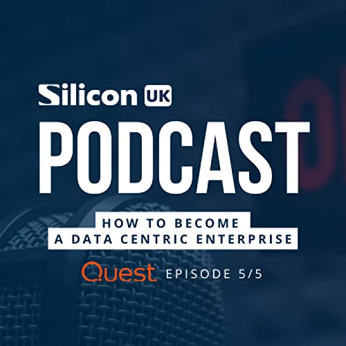 Quest Software Podcast: The Data Dilemma: Episode 5: How to Become a Data Centric Enterprise
