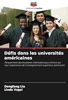 Défis dans les universités américaines: Perspectives des étudiants internationaux chinois sur leur expérience de l'enseignement supérieur américain (French Edition) 6208758416 Book Cover