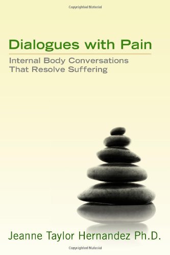 Dialogues with Pain: Internal Body Conversations That Resolve Suffering Dialogues with Pain: Internal Body Conversations That Resolve Suffering