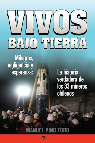 Vivos bajo tierra (Buried Alive): La historia verdadera de los 33 mineros...