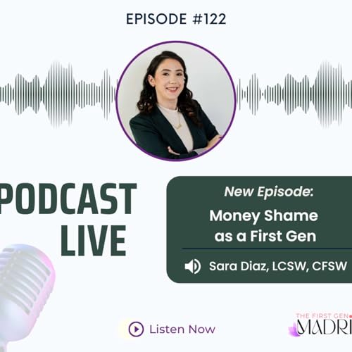 E122 Money Shame as a First Gen with Sara
