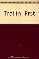Trailin: Frst 0446753424 Book Cover