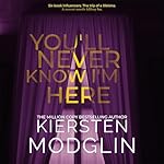 Cover of You'll Never Know I'm Here