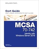 MCSA 70-742 Cert Guide: Identity with Windows Server 2016 (Certification Guide)