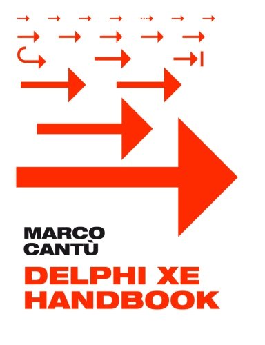 Delphi XE Handbook: A Guide to New Features in Delphi XE