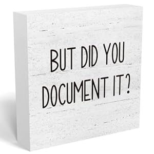 But Did You Document It Office Decor Wooden Box Sign Decorative Funny Office Wood Box Sign Home Rustic Farmhouse Square Desk Decor Sign for Shelf Office Desk Accessories 5 x 5 Inches