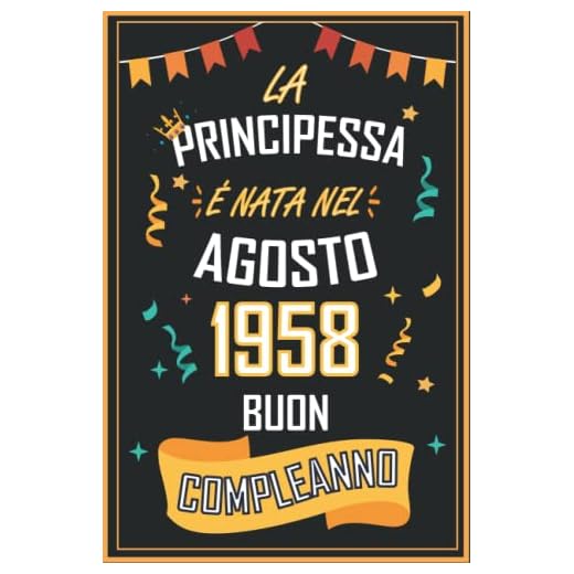 TACCUINO, LA PRINCIPESSA É NATA NEL AGOSTO 1958 BUON COMPLEANNO: Regali Compleanno Uomo e Donna, 64 Anni di Compleanno Regalo Uomo e Donna 64 Anni, Regalo per lui/lei, Taccuino da 120 pagine