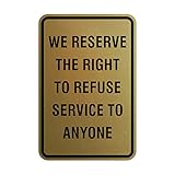 Signs ByLITA Portrait Round We Reserve The Right to Refuse Service to Anyone Sign with Adhesive...