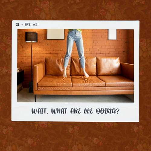 Wait, What Are We Doing?