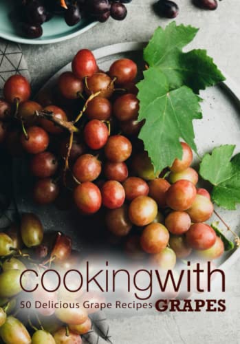 Cooking With Grapes: Delicious Grape Recipes