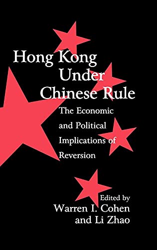 Hong Kong under Chinese Rule: The Economic and Political Implications of Reversion (Cambridge Modern China Series)