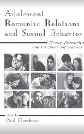 Adolescent Romantic Relations and Sexual Behavior: Theory, Research, and Practical Implications-nurbook