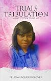 Trials To Tribulation: What It Took To Be Me