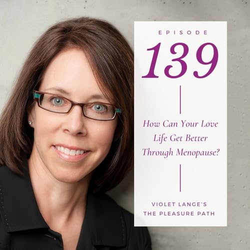How Can Your Love Life Get Better Through Menopause? (with Jo Ann Panneton)