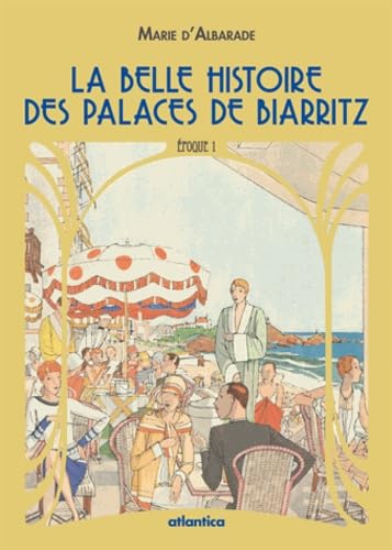 La belle histoire des palaces de Biarritz Epoque 1