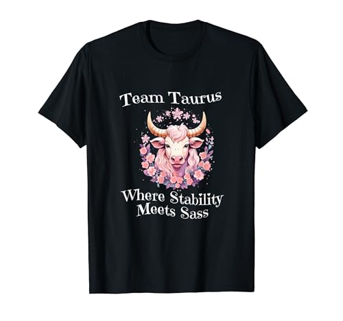 Team Taurus Where Stability Meets Sass T-Shirt