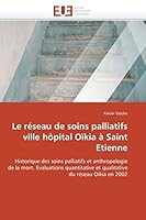 Le Ra(c)Seau de Soins Palliatifs Ville Hapital Oakia a Saint Etienne 6131575118 Book Cover