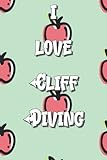 I Love Cliff Diving Notebook: Lined Journal, 120 Pages, 6 x 9, Gift For Hobby, Fruit and Music Lovers, Apple 1 Fun Letters Matte Finish (Cliff Diving Journal)