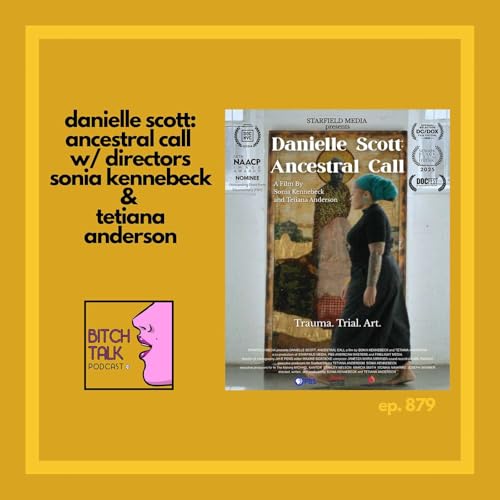 Danielle Scott: Ancestral Call With Directors Sonia Kennebeck and Tetiana Anderson cover art