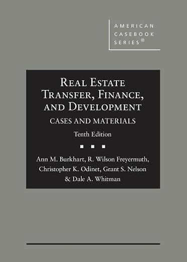 Real Estate Transfer, Finance, and Development, Cases and Materials (American Casebook Series)