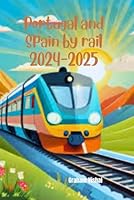 Portugal and Spain by Rail 2024-2025 B0DCT3PP35 Book Cover