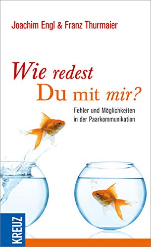 Wie redest Du mit mir?: Fehler und Möglichkeiten in der Paarkommunikation Wie redest Du mit mir?: Fehler und Möglichkeiten in der Paarkommunikation