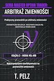 ARBITRAŻ ZMIENNOŚCI (SERIA MASTER OPTION TRADER): Instytucjonalne strategie opcji: zmienność implikowana vs zrealizowana, strategie Vega, spready ... oraz struktura terminowa VIX (Polish Edition)