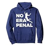 No Era Penal Shirt Mexican Football Fans Tshirt Pullover Hoodie