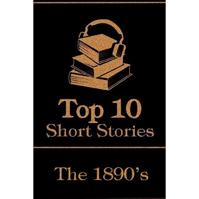 The Top 10 Short Stories - The 1890's