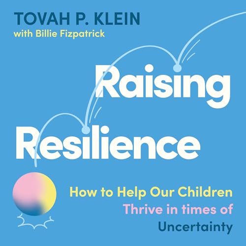 Raising Resilience by Tovah P. Klein episode artwork