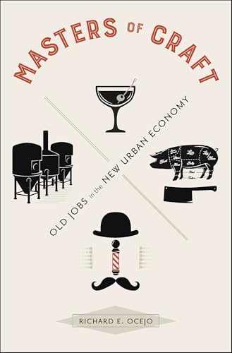 Masters of Craft: Old Jobs in the New Urban Economy