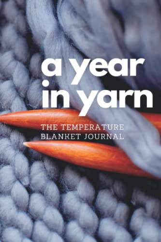 A Year in Yarn: The Temperature Blanket Journal