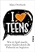 Produktbild I love Teens: Wie es Spaß macht, unsere Kinder durch die Pubertät zu begleiten