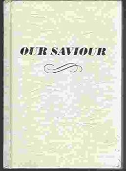Hardcover Our Saviour;: The work of our Saviour: past, present, future, Book