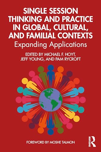 Single Session Thinking and Practice in Global, Cultural, and Familial Contexts: Expanding Applicati