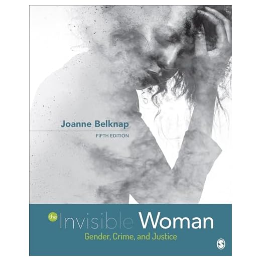 The Invisible Woman: Gender, Crime, and Justice