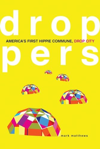 Droppers: America’s First Hippie Commune, Drop City