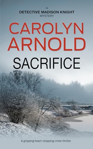 Sacrifice: A gripping heart-stopping crime thriller (Detective Madison Knight Series Book 3)