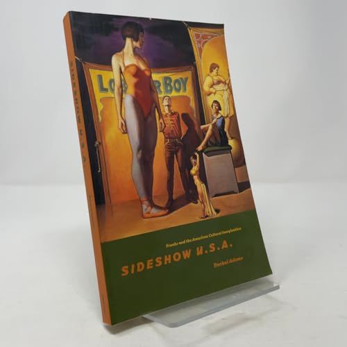 Sideshow U.S.A.: Freaks and the American Cultural Imagination