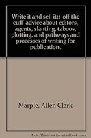 Write it and sell it;: "off the cuff" advice about editors, agents, slanting, taboos, plotting, and pathways and processes of writing for publication, B0007DWCR4 Book Cover
