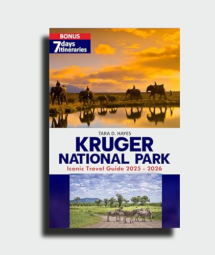 Kruger National Park Iconic Travel Guide 2025-2026: Plan Your 2025–2026 Kruger Safari: Top Routes, Camps, Wildlife & Travel Tips (Tara's Travel Guide Series)